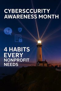 Cybersecurity Awareness Month: 4 Habits Every Nonprofit Needs