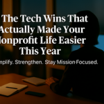 The Tech Wins That Actually Made Nonprofit Life Easier This Year