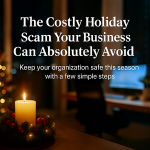 The Holiday Scam That Cost One Organization $60 Million — and What Nonprofits Can Learn From It