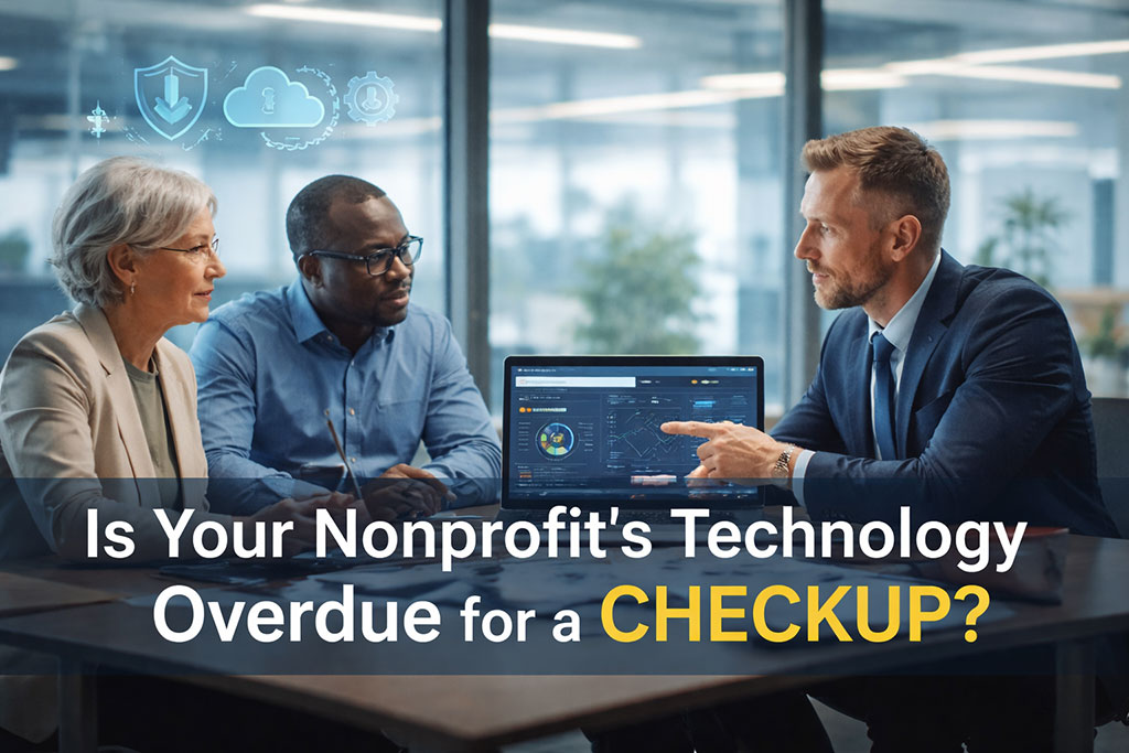 Your Nonprofit’s Technology Is Overdue for an Annual Checkup