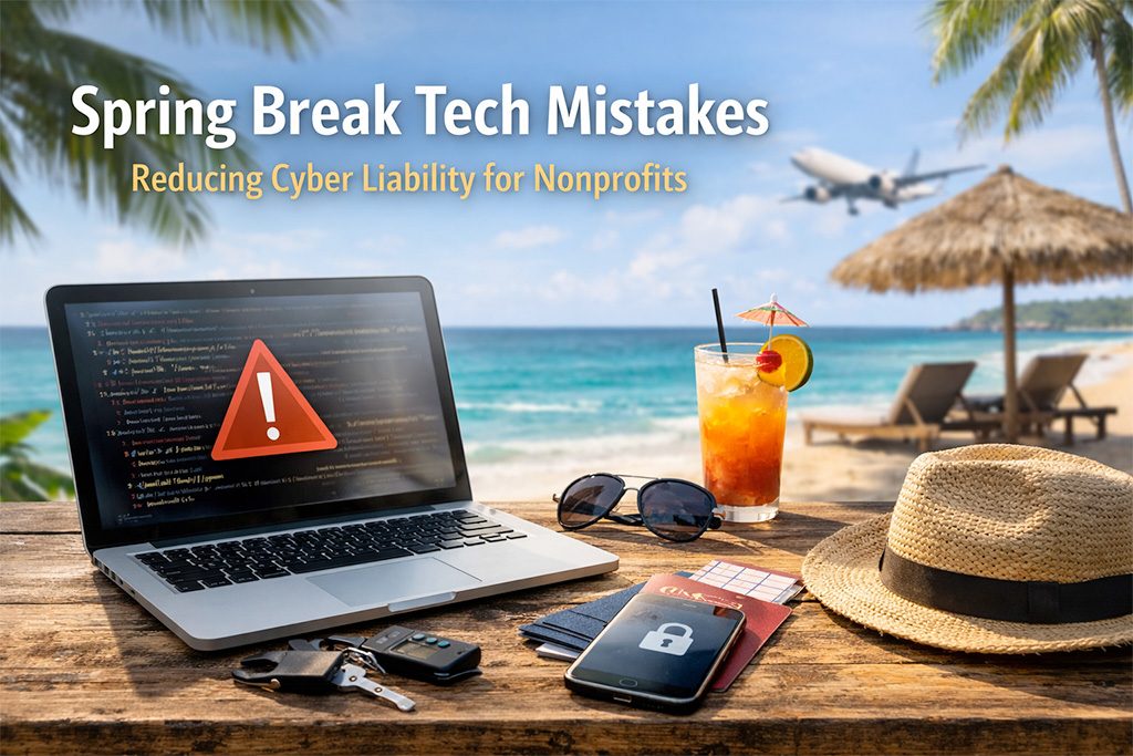 Spring Break Tech Mistakes Nonprofit Leaders Make—And How to Avoid Them